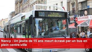 Nancy : Un jeune de 15 ans meurt écrasé par un bus en plein centre-ville