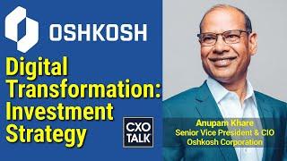 Digital transformation: Investment planning and priorities with Oshkosh Corp. CIO - CXOTalk #755