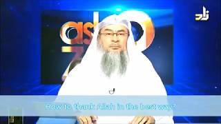 How to thank Allah in the best way? - Sheikh Assim Al Hakeem