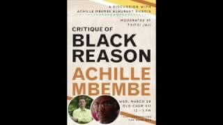 'Critique of Black Reason': Achille Mbembe, Laurent Dubois, & Tsitsi Jaji