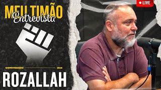 MEU TIMÃO ENTREVISTA: ROZALLAH SANTORO, EX-DIRETOR FINANCEIRO DO CORINTHIANS