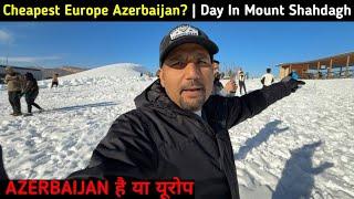 Azerbaijan है या  Europe itna खूबसूरत || Indian in Azerbaijan Mount Shahdag