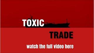 Toxic Trade: the full video