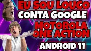 como remover conta Google Motorola moto one Action Android 11 100% loucura gostosa