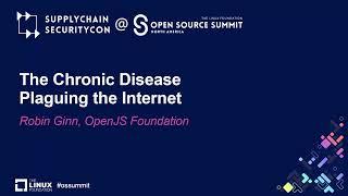 The Chronic Disease Plaguing the Internet - Robin Ginn, OpenJS Foundation