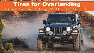 Tires for Overlanding: Selecting an All Terrain tire