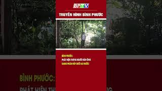Bình Phước: Phát hiện thithe người đàn ông đang phân h.ủ.y dưới ao nước #shorts  | BPTV