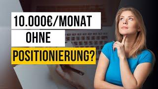 Als Werbetexter ohne Positionierung 10 000€ pro Monat machen