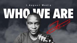 Who we are? This is J.August Media