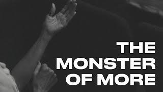 The Monster of More! | Kevin Whitacre