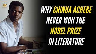 Why Chinua Achebe never won the Nobel Prize in Literature