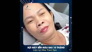 FEEDBACK SỢI MÀY BỀN MÀU SAU 10 THÁNG LÀM TẠI MISS TRAM SPA