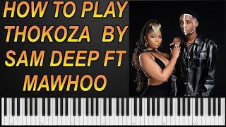 Sam Deep Ft Mawhoo - Thokoza ( Piano Tutorial )