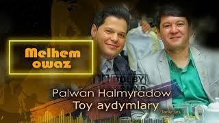 Palwan Halmyradow - Toy Aydymlary