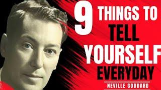 9 Things To Tell Yourself Everyday | Neville Goddard Motivation