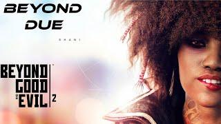 This Game is Beyond Due Beyond Good & Evil 2