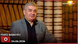 O - Fariz Babayev | 04.06.2024
