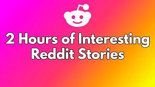 2 Hours of Interesting "Reddit Stories" to fall asleep to - Best AskReddit Stories Compilation