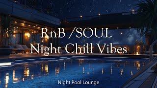 RnB / Soul  【R&B / SOUL/ Chill Vibes】 Night Pool Lounge Ⅴat 9:00 P.M.