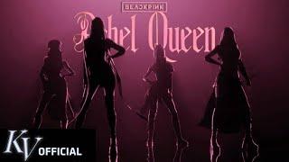 BLACKPINK - 'Rebel Queen' M/V