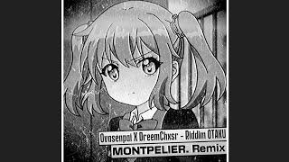 Ovasenpai X DreemChxsr - Riddim OTAKU (MONTPELIER. Remix) [DUBSTEP]