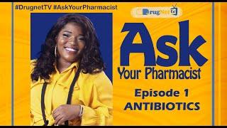 Ask Your Pharmacist. Episode 1 (ANTIBIOTICS)