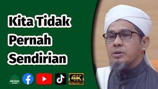 Ustaz Nik Bakri Nik Mat  - Kita Tidak Pernah Sendirian | 4K