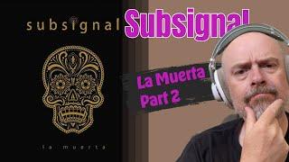 Listen to Subsignal: La Muerta, Part 2