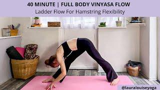 40 Minute Full Body Vinyasa Flow | Ladder Style Yoga for Hamstring Flexibility | Lauralouiseyoga