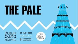 Dublin Quays Festival 2021 Presents The Pale Live at The Grand Social.