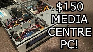 I Built a $150 MEDIA CENTRE PC!