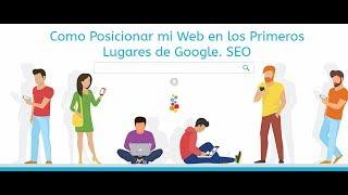 Como Posicionar mi Web en los Primeros Lugares de Google. SEO. Openinnova