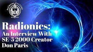 Radionics: An Interview With SE-5 2000 Creator Don Paris- Alchemi-Culture Podcast