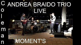 Coleman Moment's live (Andrea Braido) Braidus Trio