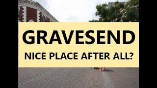 GRAVESEND - Positive vibes of a nice town (low quality)