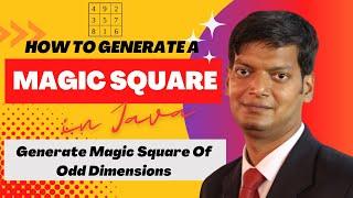 Java Tutorial: How to Generate a Magic Square of Odd Dimensions