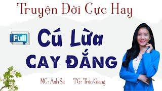 Truyện Đời Đặc Sắc -  Cú Lừa Cay Đăng - MC Anh Sa Diễn Đọc Hấp Dẫn