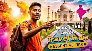 Watch This Before Traveling to India: Essential Tips & Guide 2024