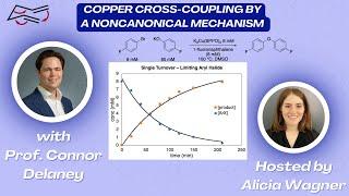 Copper Cross-coupling by a Noncanonical Mechanism with Prof. Connor Delaney