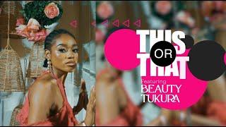 This or That with Beauty Tukura