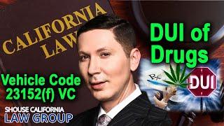 Vehicle Code 23152f VC - 5 Key Things to Know about "DUI of Drugs"