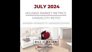 Billie Bauer Network | July 2024 | Housing Market Metrics | Kansas City Metro