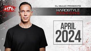 DJ ISAAC - HARDSTYLE SESSIONS #176 | APRIL 2024