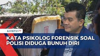 Kasus Brigadir RAT Diduga Tewas Bunuh Diri, Psikolog Forensik: Penyebab Kematian Harus Diselidiki