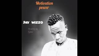 Jay wizzo_Motivation power_Prodby Dj Syko