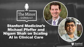 Stanford Medicine's Michael Pfeffer and Nigam Shah on Scaling AI in Clinical Care