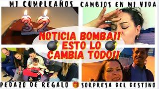  NOTICIA BOMBA  CAMBIOS EN MI VIDA, Mi cumple, regalos, sorpresas Vlog