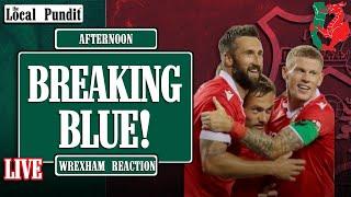 Breaking Blue! | Wrexham Reaction | News & Updates | the local pundit