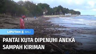 Pantai Kuta Dipenuhi Aneka Sampah Kiriman | Liputan 6 Bali