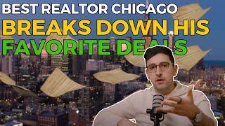 Best Realtor Chicago Breaks Down His Favorite Deals